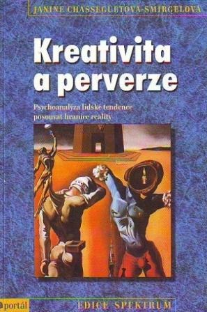 Kreativita a perverze - Janine Chasseguet-Smirgel - Kliknutím na obrázek zavřete